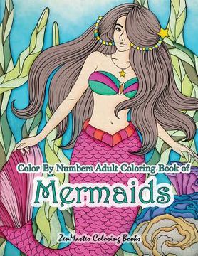 portada Color By Numbers Adult Coloring Book of Mermaids: An Adult Color By Number Book of Mermaids, Ocean Life, and Water Scenes (in English)
