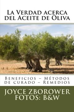 portada La Verdad Acerca del Aceite de Oliva: Beneficios – Métodos de Curado – Remedios