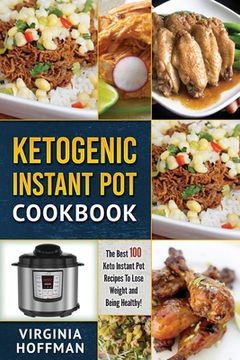 portada Ketogenic Instant Pot Cookbook: The best 100 Keto Instant Pot Recipes To Lose Weight and Being Healthy! (in English)