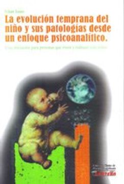 portada La Evolucion Temprana del Niño y sus Patologias Desde un Enfoque Psicoanalitico