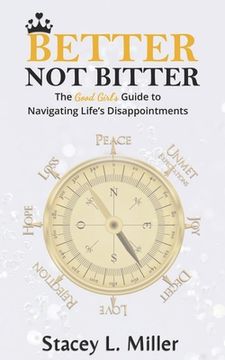 portada Better Not Bitter: The Good Girl's Guide to Navigating Life's Disappointments (en Inglés)