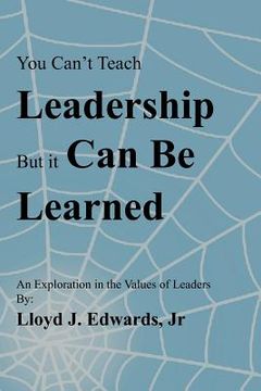 portada you can't teach leadership, but it can be learned: an exploration of the values of leaders (in English)