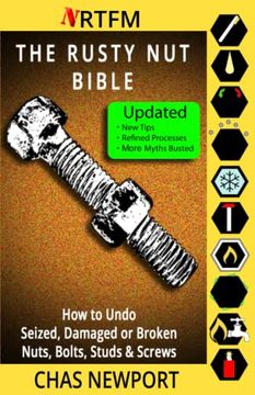 portada The Rusty nut Bible: How to Undo Seized, Damaged or Broken Nuts, Bolts, Studs & Screws (en Inglés)