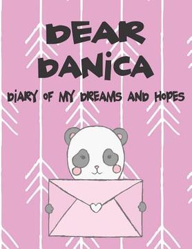 portada Dear Danica, Diary of My Dreams and Hopes: A Girl's Thoughts (en Inglés)