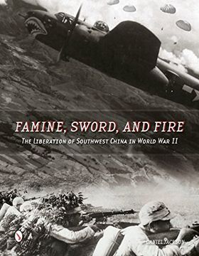 portada Famine, Sword, and Fire: The Liberation of Southwest China in World War II