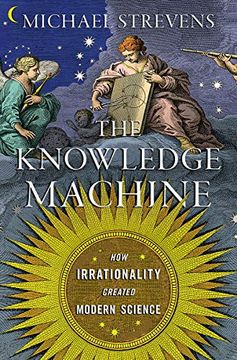 portada The Knowledge Machine: How Irrationality Created Modern Science (en Inglés)