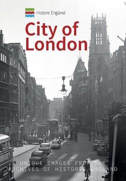 portada Historic England: City of London: Unique Images from the Archives of Historic England (Historic England Series)