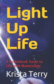portada Light Up Life: A Pocketbook Guide to Life with Numerology (en Inglés)