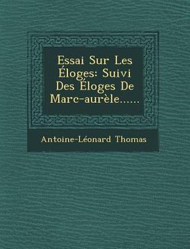 portada Essai Sur Les Eloges: Suivi Des Eloges de Marc-Aurele...... (in French)