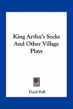 portada king arthu's socks and other village plays (in English)