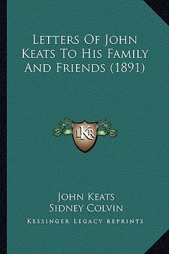 portada letters of john keats to his family and friends (1891) (en Inglés)
