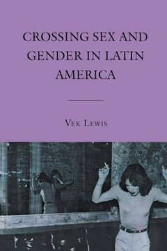 portada Crossing Sex and Gender in Latin America