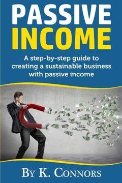 portada Passive Income: A Step-By-Step Guide to Creating a Sustainable Business with Passive Income