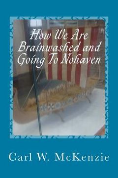 portada How We Are Brainwashed and Going To Nohaven (en Inglés)