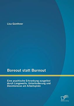 portada Boreout Statt Burnout Eine Psychische Erkrankung Ausgelst Durch Langeweile, Unterforderung und Desinteresse am Arbeitsplatz 