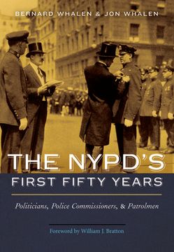 portada The Nypd's First Fifty Years: Politicians, Police Commissioners, and Patrolmen (en Inglés)