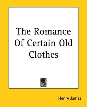portada the romance of certain old clothes (in English)