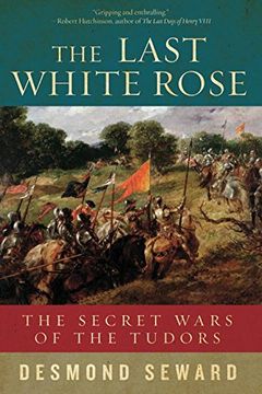 portada The Last White Rose: The Secret Wars of the Tudors (en Inglés)