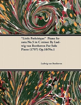 portada "little path tique" piano sonata no.5 in c minor by ludwig van beethoven for solo piano (1797) op.10/no.1 (en Inglés)