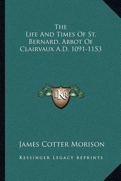 portada the life and times of st. bernard, abbot of clairvaux a.d. 1091-1153 (in English)