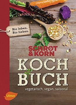 portada Schrot&Korn Kochbuch: Vegetarisch, Vegan, Saisonal (en Alemán)