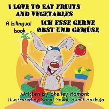 portada I Love to Eat Fruits and Vegetables - Ich esse gerne Obst und Gemüse: English German Bilingual Edition (German Edition)