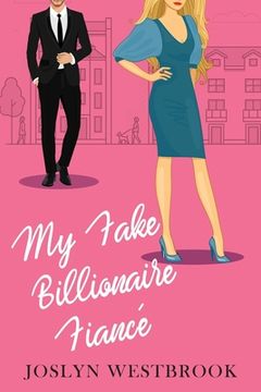 portada My Fake Billionaire Fiancé: A Romantic Comedy (en Inglés)