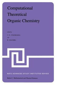 portada Computational Theoretical Organic Chemistry: Proceedings of the NATO Advanced Study Institute Held at Menton, France, June 29-July 13, 1980