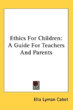 portada ethics for children: a guide for teachers and parents (en Inglés)