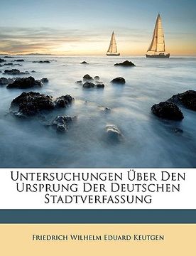 portada Untersuchungen Uber Den Ursprung Der Deutschen Stadtverfassung (en Alemán)