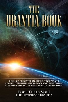 portada The Urantia Book: Book Three, Vol I: The History of Urantia: New Edition, single column formatting, larger and easier to read fonts, cre 