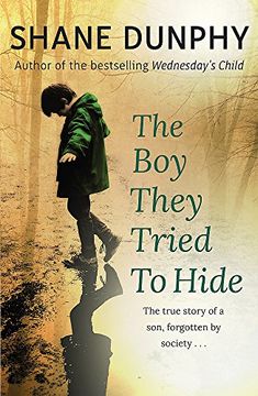 portada The Boy They Tried to Hide: The true story of a son, forgotten by society