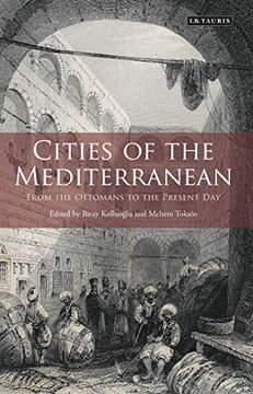 portada Cities of the Mediterranean: From the Ottomans to the Present day (Library of Ottoman Studies) (en Inglés)