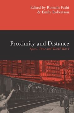portada Proximity and Distance: Space, Time and World War I (en Inglés)
