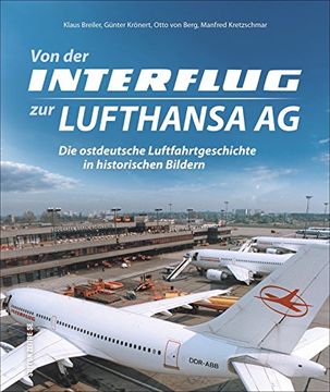portada Von der Interflug zur Lufthansa ag: Die Ostdeutsche Luftfahrtgeschichte in Historischen Bildern (en Alemán)