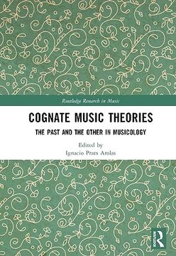 portada Cognate Music Theories: The Past and the Other in Musicology (Essays in Honor of John Walter Hill) (Routledge Research in Music) (en Inglés)