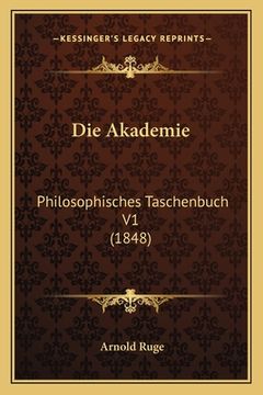 portada Die Akademie: Philosophisches Taschenbuch V1 (1848) (en Alemán)