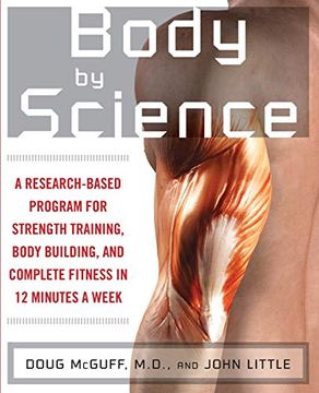 portada Body by Science: A Research Based Program for Strength Training, Body Building, and Complete Fitness in 12 Minutes a Week (en Inglés)