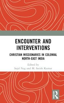 portada Encounter and Interventions: Christian Missionaries in Colonial North-East India 