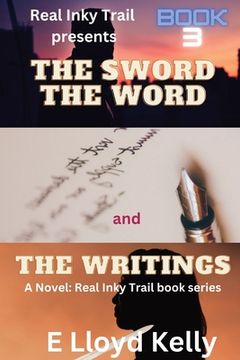 portada The Sword, the Word, and the Writings: A Novel: Real Inky Trail book series. Book 3