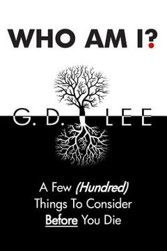 portada Who Am I?: A Few (Hundred) Things To Consider Before You Die (en Inglés)