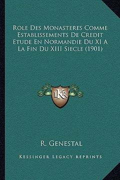 portada Role Des Monasteres Comme Establissements De Credit Etude En Normandie Du XI A La Fin Du XIII Siecle (1901) (en Francés)