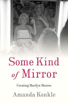 portada Some Kind of Mirror: Creating Marilyn Monroe 