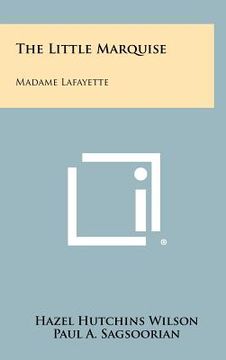 portada the little marquise: madame lafayette (en Inglés)