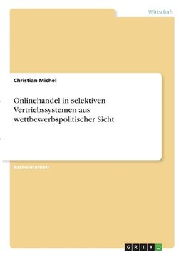 portada Onlinehandel in selektiven Vertriebssystemen aus wettbewerbspolitischer Sicht (in German)