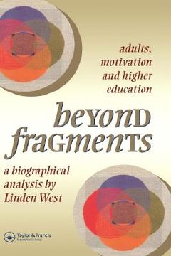 portada beyond fragments: adults, motivation and higher education: a biographical analysis (en Inglés)