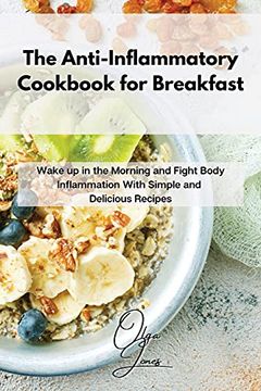 portada The Anti-Inflammatory Cookbook for Breakfast: Wake up in the Morning and Fight Body Inflammation With Simple and Delicious Recipes 