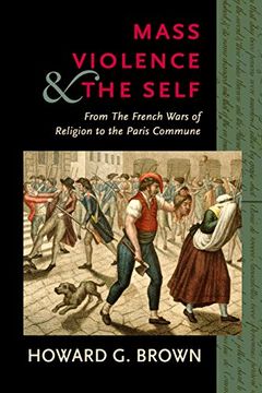 portada Mass Violence and the Self: From the French Wars of Religion to the Paris Commune 