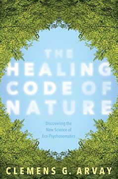 portada The Healing Code of Nature: Discovering the new Science of Eco-Psychosomatics (en Inglés)