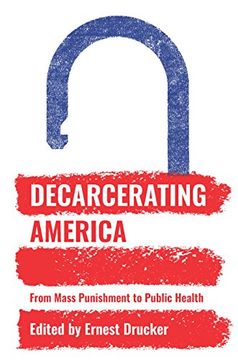 portada Decarcerating America: From Mass Punishment to Public Health